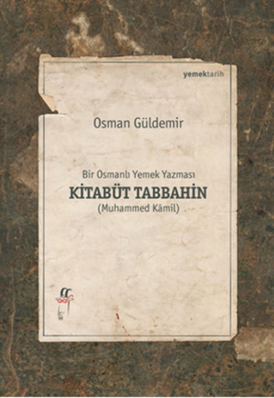 Bir Osmanlı Yemek Yazması Kitabüt Tabbahin Bir Osmanlı Yemek Yazması Kitabüt Tabbahin