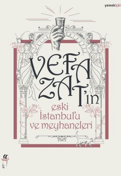 Vefa Zat’ın Eski İstanbul’u ve Meyhaneleri Vefa Zat’ın Eski İstanbul’u ve Meyhaneleri