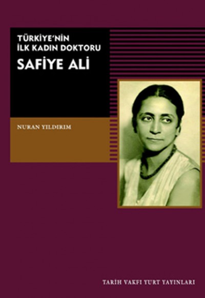 Türkiye'nin İlk Kadın Doktoru Safiye Ali Türkiye'nin İlk Kadın Doktoru Safiye Ali