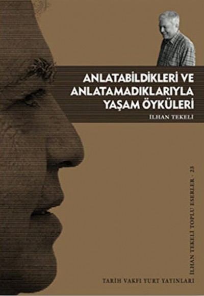 Anlatabildikleri ve Anlatamadıklarıyla Yaşam Öyküleri Anlatabildikleri ve Anlatamadıklarıyla Yaşam Öyküleri