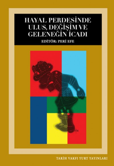 Hayal Perdesinde Ulus Değişim ve Geleneğin İcadı Hayal Perdesinde Ulus Değişim ve Geleneğin İcadı