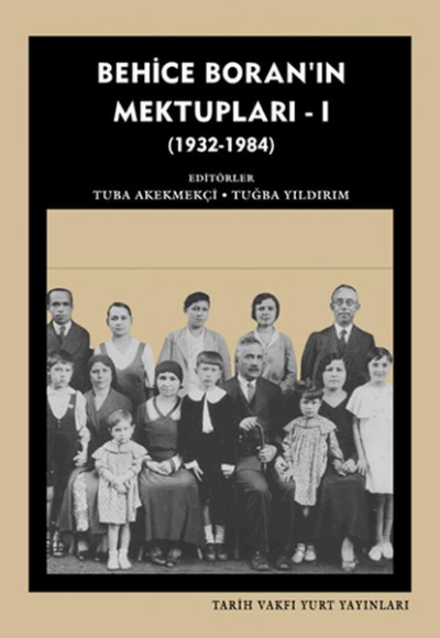 Behice Boran'ın Mektupları 1 ( 1932-1984 ) Behice Boran'ın Mektupları 1 ( 1932-1984 )