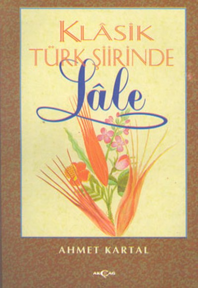 Klasik Türk Şiirinde Lale Klasik Türk Şiirinde Lale
