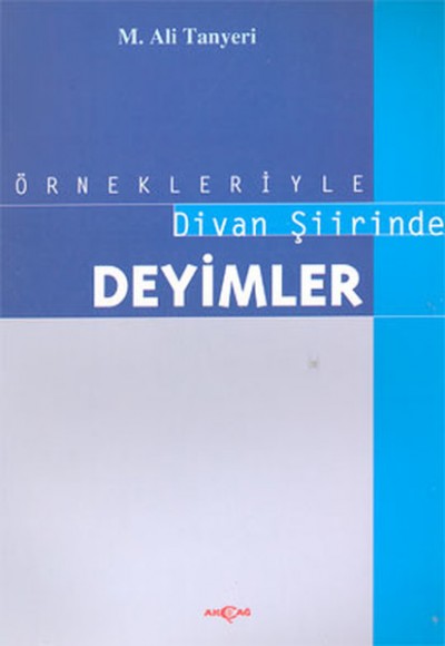 Örnekleriyle Divan Şiirinde Deyimler Örnekleriyle Divan Şiirinde Deyimler