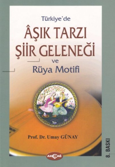 Türkiye'de Aşık Tarzı Şiir Geleneği ve Rüya Motifi Türkiye'de Aşık Tarzı Şiir Geleneği ve Rüya Motifi
