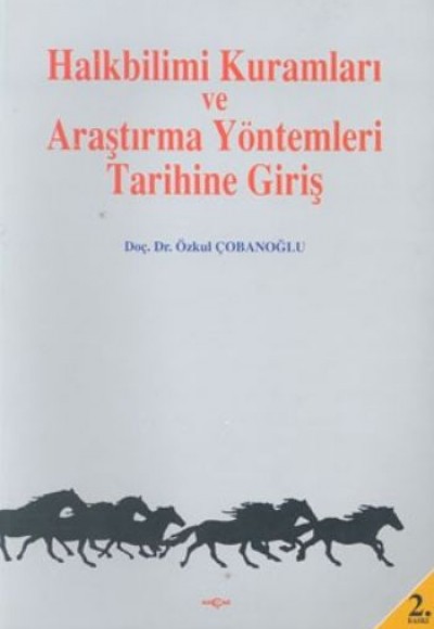 Halkbilimi Kuramları ve Araştırma Yöntemleri Tarihine Giriş Halkbilimi Kuramları ve Araştırma Yöntemleri Tarihine Giriş