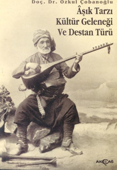 Aşık Tarzı Kültür Geleneği ve Destan Türü Aşık Tarzı Kültür Geleneği ve Destan Türü