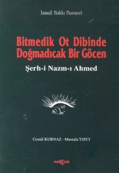 Bitmedik Ot Dibinde Doğmadıcak Bir GöcenŞerh-i Nazım-ı Ahmed Bitmedik Ot Dibinde Doğmadıcak Bir GöcenŞerh-i Nazım-ı Ahmed