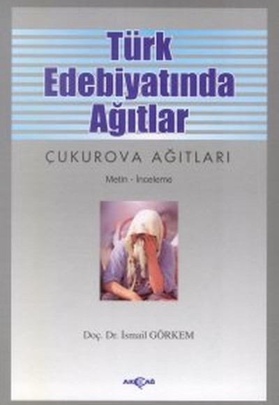Türk Edebiyatında Ağıtlar Çukurova Ağıtları Türk Edebiyatında Ağıtlar Çukurova Ağıtları