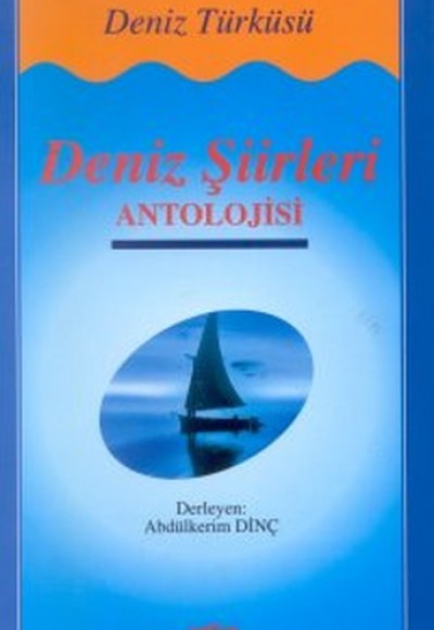 Deniz Şiirleri Antolojisi Deniz Türküsü Deniz Şiirleri Antolojisi Deniz Türküsü