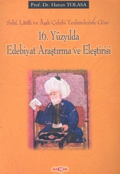 16. Yüzyılda Edebiyat Araştırma ve EleştirisiSehi, Latifi ve Aşık Çelebi Tezkirelerine Göre 16. Yüzyılda Edebiyat Araştırma ve EleştirisiSehi, Latifi ve Aşık Çelebi Tezkirelerine Göre