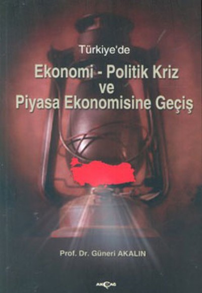 Türkiye'de Ekonomi-Politik Kriz ve Piyasa Ekonomisine Giriş Türkiye'de Ekonomi-Politik Kriz ve Piyasa Ekonomisine Giriş