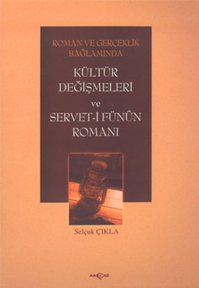 Roman ve Gerçeklik BağlamındaKültür Değişmeleri ve Servet-i Fünun Romanı Roman ve Gerçeklik BağlamındaKültür Değişmeleri ve Servet-i Fünun Romanı