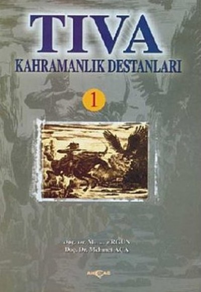 Tıva Kahramanlık Destanları 1 Tıva Kahramanlık Destanları 1