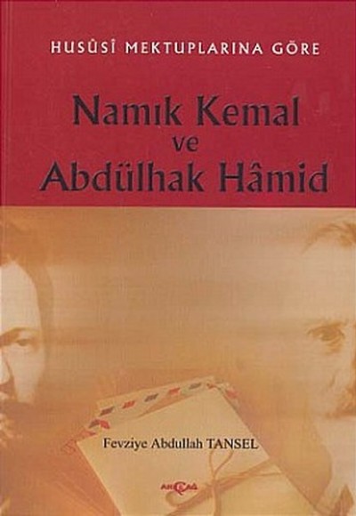 Hususi Mektuplarına Göre Namık Kemal ve Abdülhak Hamid Hususi Mektuplarına Göre Namık Kemal ve Abdülhak Hamid