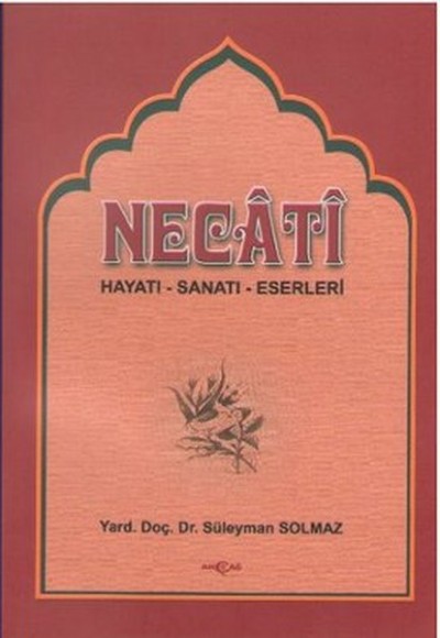 Necati Bey Hayatı-Sanatı-Eserleri Bazı Şiirlerinin Açıklamaları Necati Bey Hayatı-Sanatı-Eserleri Bazı Şiirlerinin Açıklamaları