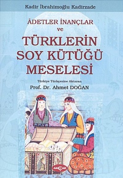 Adetler İnançlar ve Türklerin Soy Kütüğü Meselesi Adetler İnançlar ve Türklerin Soy Kütüğü Meselesi