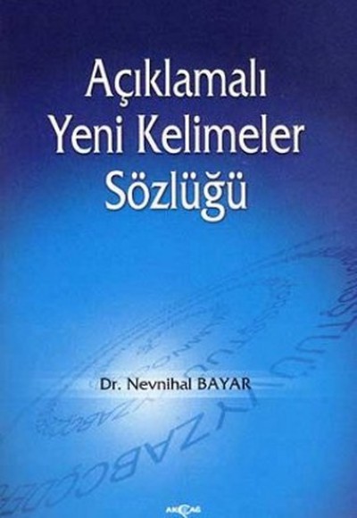 Açıklamalı Yeni Kelimeler Sözlüğü Açıklamalı Yeni Kelimeler Sözlüğü
