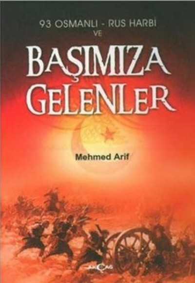 93 Osmanlı - Rus Harbi ve Başımıza Gelenler 93 Osmanlı - Rus Harbi ve Başımıza Gelenler