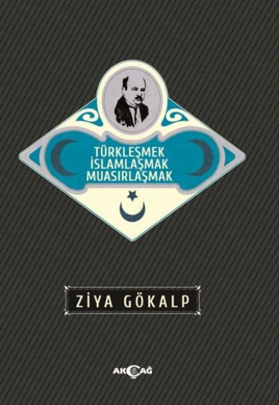 Türkleşmek İslamlaşmak Muasırlaşmak Türkleşmek İslamlaşmak Muasırlaşmak