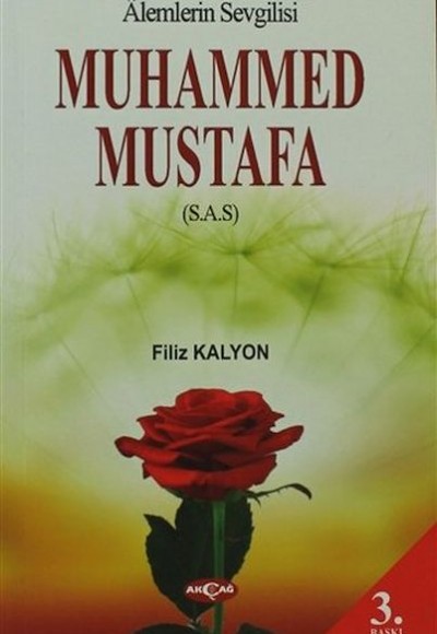 Alemlerin Sevgilisi Muhammed Mustafa (s.a.s) Alemlerin Sevgilisi Muhammed Mustafa (s.a.s)