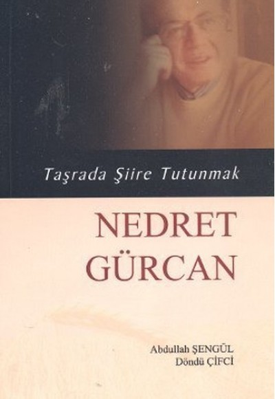 Taşrada Şiire Tutunmak - Nedret Gürcan Taşrada Şiire Tutunmak - Nedret Gürcan