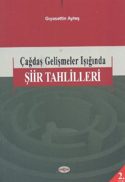 Çağdaş Gelişmeler Işığında Şiir Tahlilleri Çağdaş Gelişmeler Işığında Şiir Tahlilleri