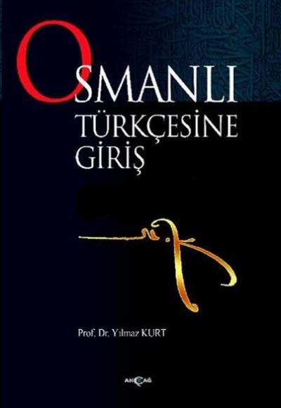 Osmanlı Türkçesine Giriş Osmanlı Türkçesine Giriş
