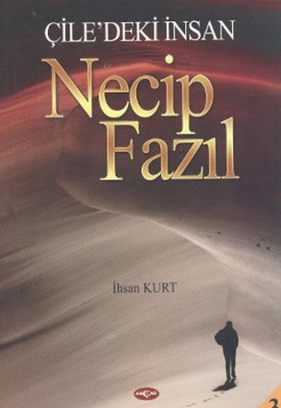 Çile'deki İnsan Necip Fazıl Çile'deki İnsan Necip Fazıl