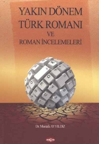 Yakın Dönem Türk Romanı ve Roman İncelemeleri Yakın Dönem Türk Romanı ve Roman İncelemeleri
