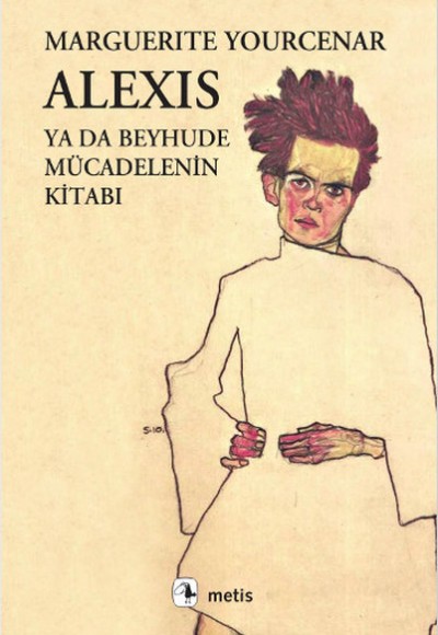 Alexis ya da Beyhude Mücadelenin Kitabı Alexis ya da Beyhude Mücadelenin Kitabı