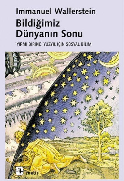 Bildiğimiz Dünyanın Sonu - Yirmi Birinci Yüzyılın Sosyal Bilimi Bildiğimiz Dünyanın Sonu - Yirmi Birinci Yüzyılın Sosyal Bilimi