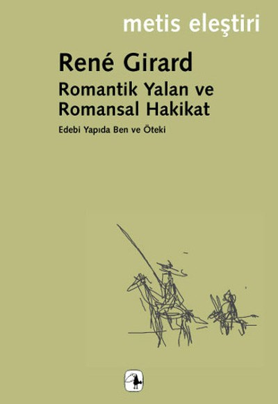 Romantik Yalan ve Romansal Hakikat: Edebi Yapıda Ben ve Öteki Romantik Yalan ve Romansal Hakikat: Edebi Yapıda Ben ve Öteki