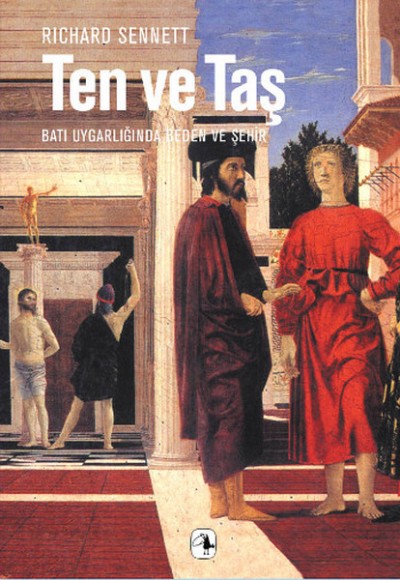 Ten ve Taş Batı Uygarlığında Beden ve Şehir Ten ve Taş Batı Uygarlığında Beden ve Şehir