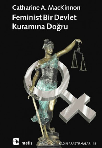 Feminist Bir Devlet Kuramına Doğru Feminist Bir Devlet Kuramına Doğru