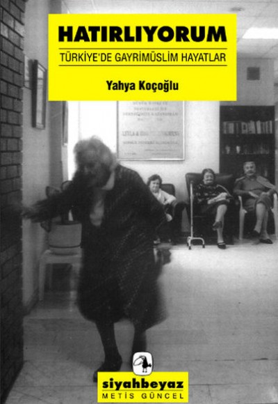 Hatırlıyorum / Türkiye'de Gayrimüslim Hayatlar Hatırlıyorum / Türkiye'de Gayrimüslim Hayatlar