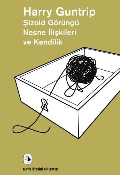 Şizoid Görüntü Nesne İlişkileri ve Kendilik-Ötekini Dinlemek Şizoid Görüntü Nesne İlişkileri ve Kendilik-Ötekini Dinlemek