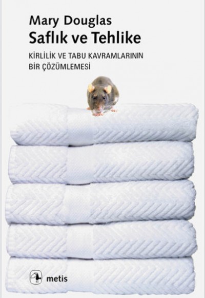 Saflık ve Tehlike / Kirlilik ve Tabu Kavramlarının Bir Çözümlemesi Saflık ve Tehlike / Kirlilik ve Tabu Kavramlarının Bir Çözümlemesi
