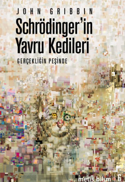 Schrödinger'in Yavru Kedileri Gerçekliğin Peşinde Schrödinger'in Yavru Kedileri Gerçekliğin Peşinde