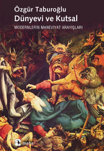 Dünyevi ve Kutsal Modernlerin Maneviyat Arayışları Dünyevi ve Kutsal Modernlerin Maneviyat Arayışları