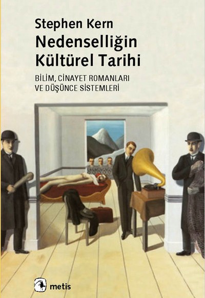 Nedenselliğin Kültürel Tarihi Bilim, Cinayet Romanları ve Düşünce Sistemleri Nedenselliğin Kültürel Tarihi Bilim, Cinayet Romanları ve Düşünce Sistemleri