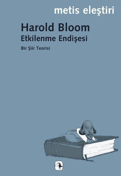 Etkilenme Endişesi Bir Şiir Teorisi Etkilenme Endişesi Bir Şiir Teorisi
