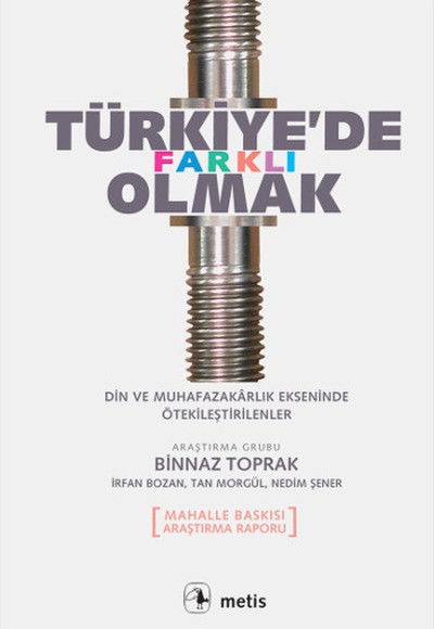 Türkiye'de Farklı Olmak Din ve Muhafazakarlık Ekseninde Ötekileştirilenler Türkiye'de Farklı Olmak Din ve Muhafazakarlık Ekseninde Ötekileştirilenler