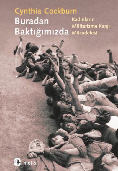 Buradan Baktığımızda Kadınların Militarizme Karşı Mücadelesi Buradan Baktığımızda Kadınların Militarizme Karşı Mücadelesi