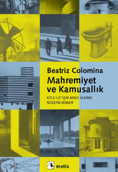 Mahremiyet ve Kamusallık Kitle İletişim Aracı Olarak Modern Mimari Mahremiyet ve Kamusallık Kitle İletişim Aracı Olarak Modern Mimari