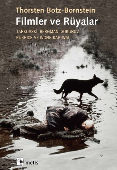 Filmler ve Rüyalar Tarkovski, Bergman, Sokurov, Kubrick ve Wong Kar-wai Filmler ve Rüyalar Tarkovski, Bergman, Sokurov, Kubrick ve Wong Kar-wai