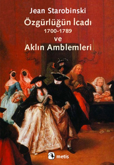 Özgürlüğün İcadı ve Aklın Amblemleri Özgürlüğün İcadı ve Aklın Amblemleri