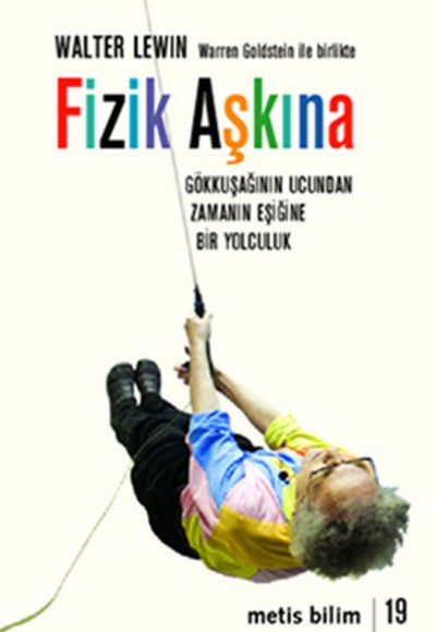 Fizik Aşkına - Gökkuşağının Ucundan Zamanın Eşiğine Bir Yolculuk Fizik Aşkına - Gökkuşağının Ucundan Zamanın Eşiğine Bir Yolculuk