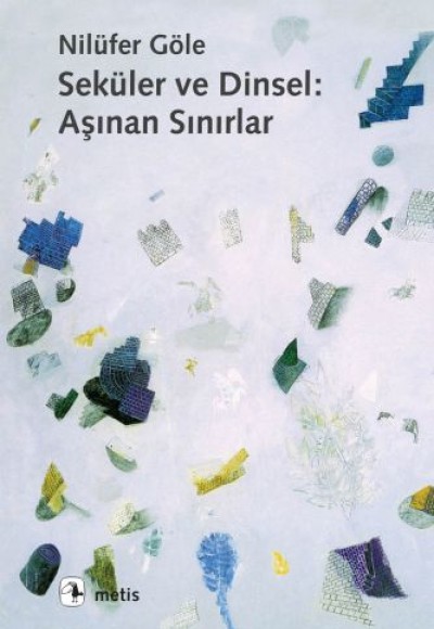 Seküler ve Dinsel: Aşınan Sınırlar Seküler ve Dinsel: Aşınan Sınırlar