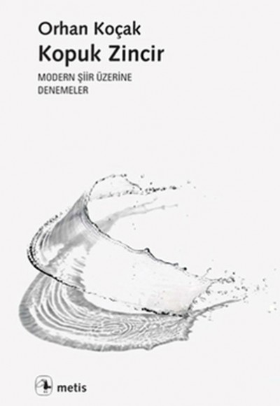 Kopuk Zincir Modern Şiir Üzerine Denemeler Kopuk Zincir Modern Şiir Üzerine Denemeler